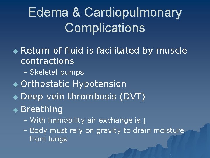 Edema & Cardiopulmonary Complications u Return of fluid is facilitated by muscle contractions –