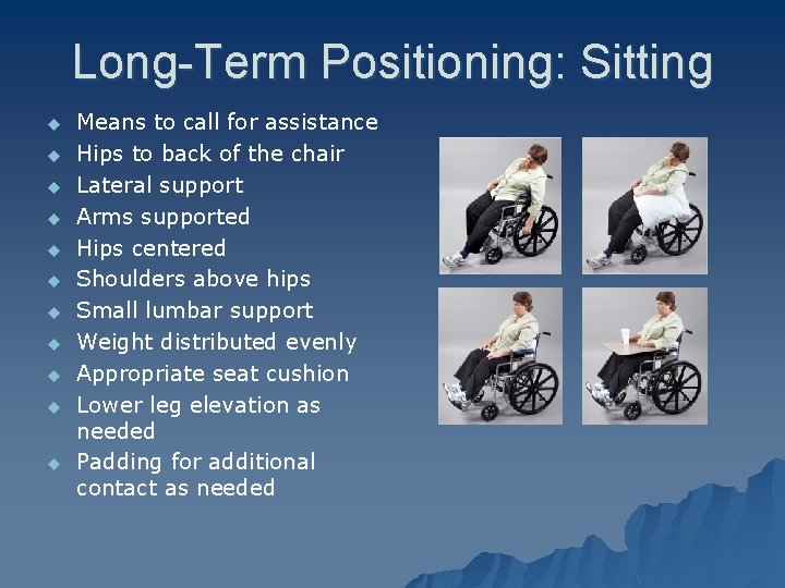 Long-Term Positioning: Sitting u u u Means to call for assistance Hips to back