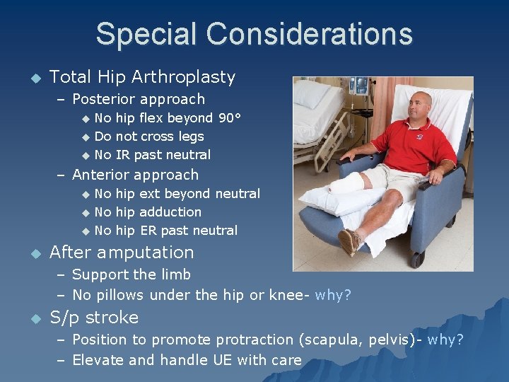 Special Considerations u Total Hip Arthroplasty – Posterior approach No hip flex beyond 90°