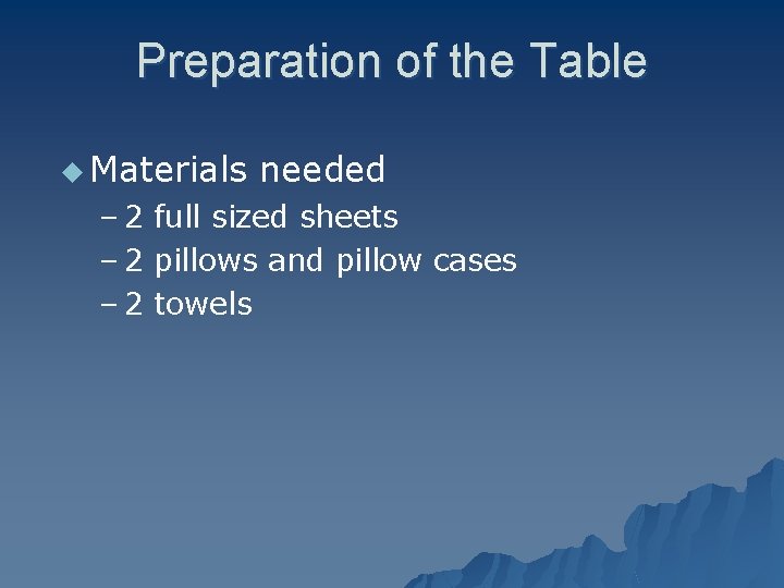 Preparation of the Table u Materials needed – 2 full sized sheets – 2