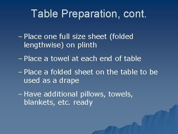 Table Preparation, cont. – Place one full size sheet (folded lengthwise) on plinth –