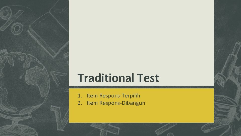 Traditional Test 1. Item Respons-Terpilih 2. Item Respons-Dibangun Traditional Test 1. Item Respons-Terpilih 2. Item Respons-Dibangun