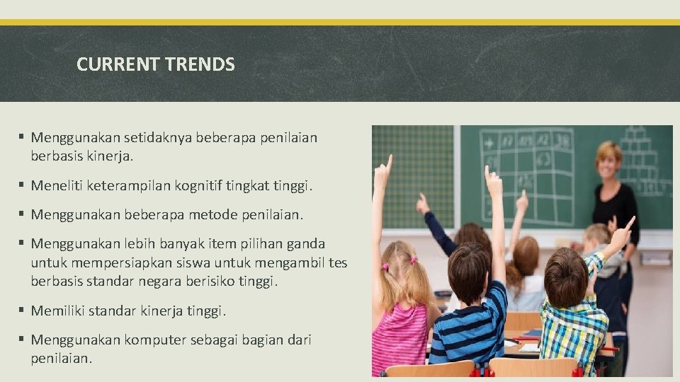 CURRENT TRENDS § Menggunakan setidaknya beberapa penilaian berbasis kinerja. § Meneliti keterampilan kognitif tingkat CURRENT TRENDS § Menggunakan setidaknya beberapa penilaian berbasis kinerja. § Meneliti keterampilan kognitif tingkat