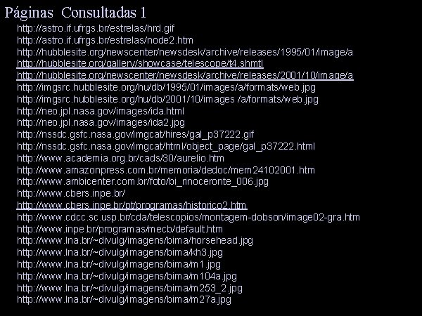 Páginas Consultadas 1 http: //astro. if. ufrgs. br/estrelas/hrd. gif http: //astro. if. ufrgs. br/estrelas/node