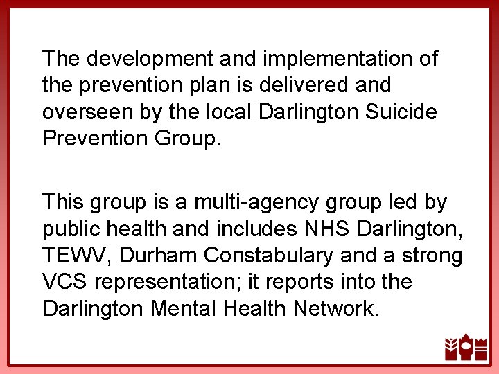 The development and implementation of the prevention plan is delivered and overseen by the