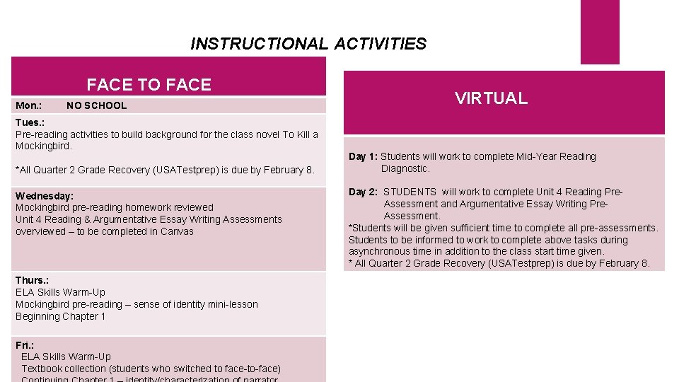 INSTRUCTIONAL ACTIVITIES FACE TO FACE Mon. : NO SCHOOL Tues. : Pre-reading activities to