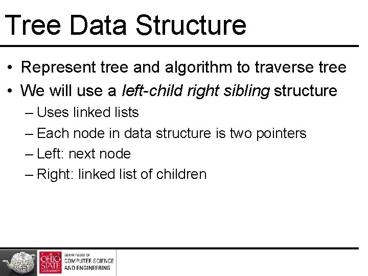Tree Data Structure • Represent tree and algorithm to traverse tree • We will Tree Data Structure • Represent tree and algorithm to traverse tree • We will