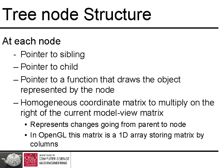 Tree node Structure At each node - Pointer to sibling – Pointer to child Tree node Structure At each node - Pointer to sibling – Pointer to child