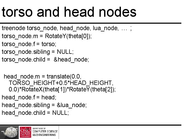 torso and head nodes treenode torso_node, head_node, lua_node, … ; torso_node. m = Rotate. torso and head nodes treenode torso_node, head_node, lua_node, … ; torso_node. m = Rotate.