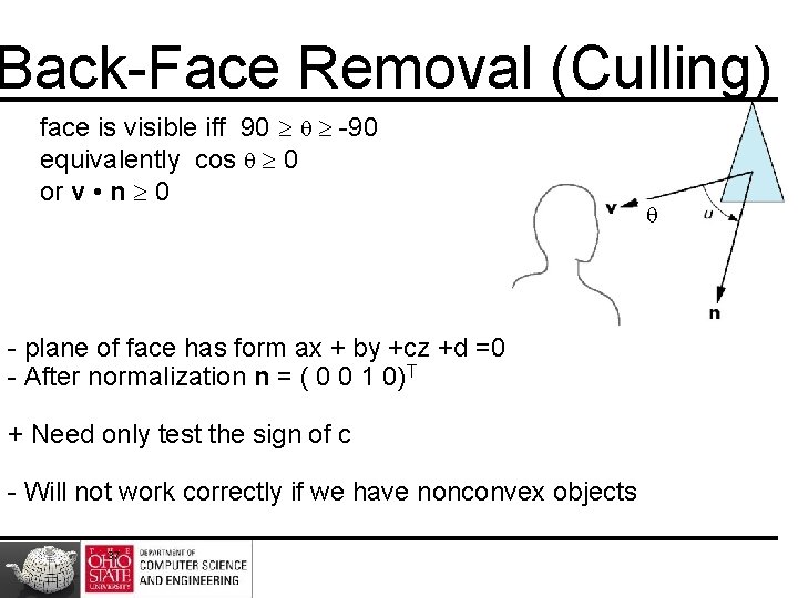 Back-Face Removal (Culling) face is visible iff 90 -90 equivalently cos 0 or v Back-Face Removal (Culling) face is visible iff 90 -90 equivalently cos 0 or v