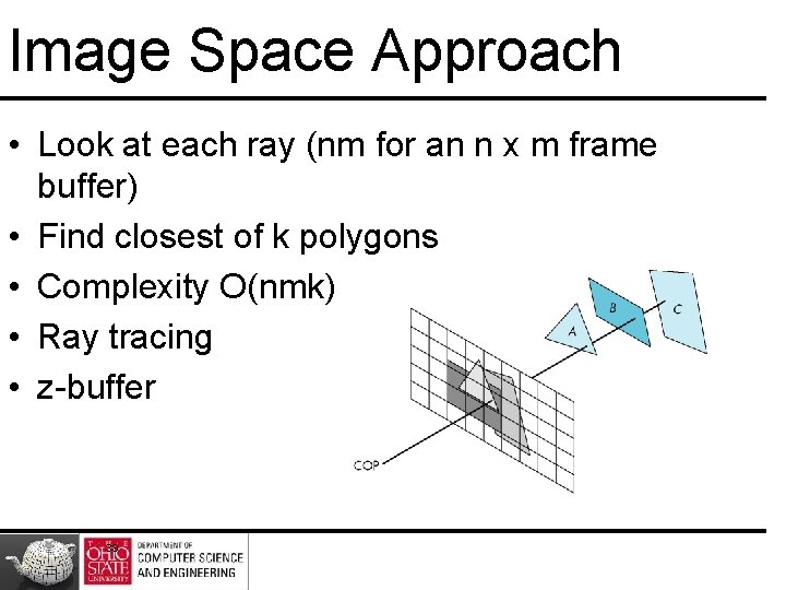 Image Space Approach • Look at each ray (nm for an n x m Image Space Approach • Look at each ray (nm for an n x m