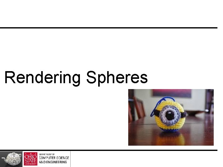 Rendering Spheres Rendering Spheres