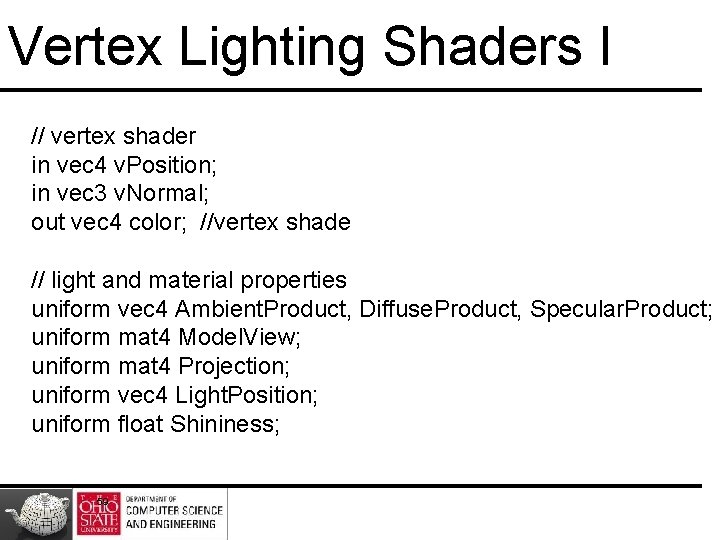 Vertex Lighting Shaders I // vertex shader in vec 4 v. Position; in vec Vertex Lighting Shaders I // vertex shader in vec 4 v. Position; in vec