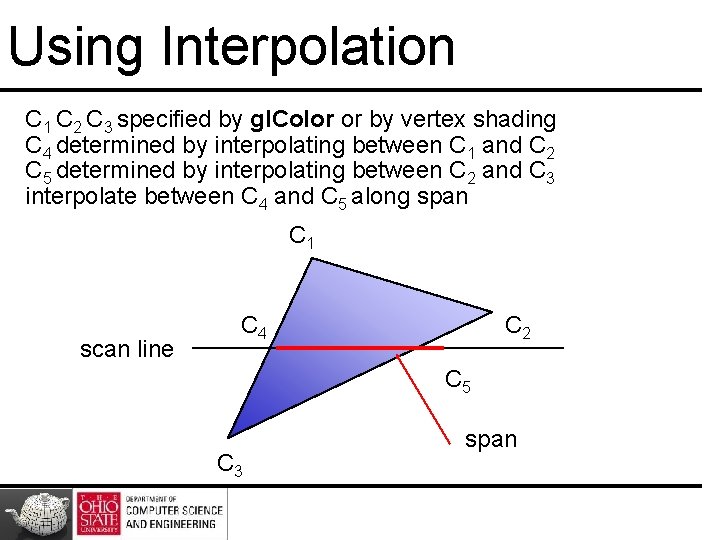 Using Interpolation C 1 C 2 C 3 specified by gl. Color or by Using Interpolation C 1 C 2 C 3 specified by gl. Color or by