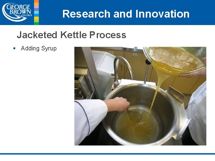 Research and Innovation Jacketed Kettle Process § Adding Syrup 