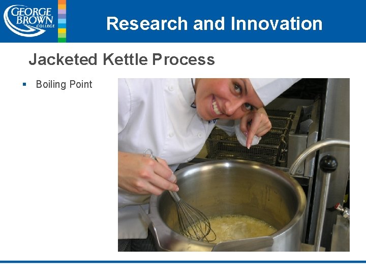 Research and Innovation Jacketed Kettle Process § Boiling Point 