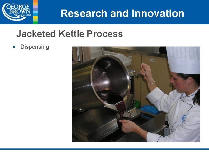 Research and Innovation Jacketed Kettle Process § Dispensing 