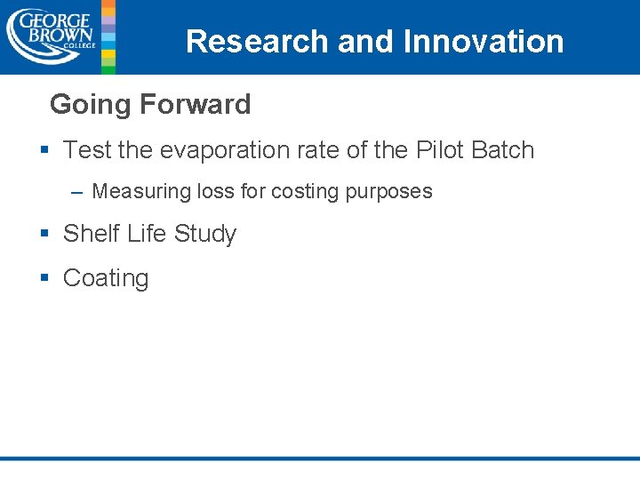 Research and Innovation Going Forward § Test the evaporation rate of the Pilot Batch