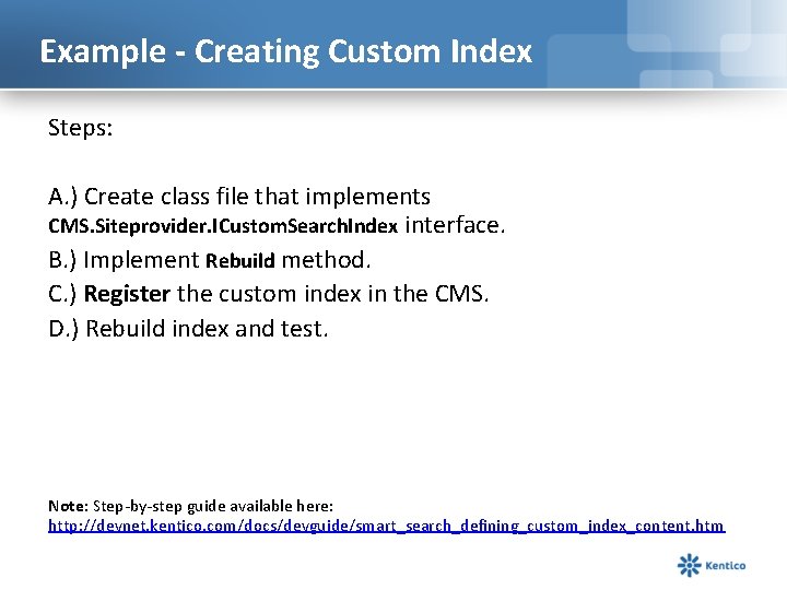 Example - Creating Custom Index Steps: A. ) Create class file that implements CMS.