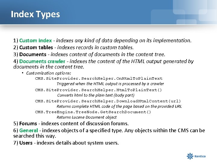 Index Types 1) Custom index - indexes any kind of data depending on its