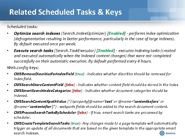 Related Scheduled Tasks & Keys Scheduled tasks: • Optimize search indexes (Search. Index. Optimizer)