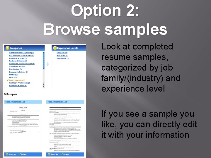 Option 2: Browse samples Look at completed resume samples, categorized by job family/(industry) and