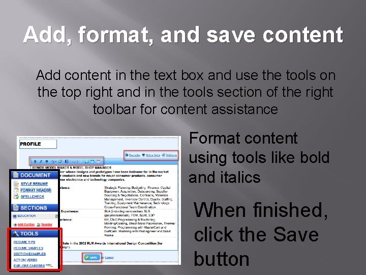 Add, format, and save content Add content in the text box and use the