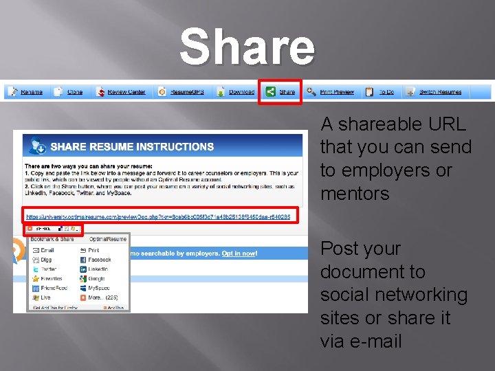 Share A shareable URL that you can send to employers or mentors Post your