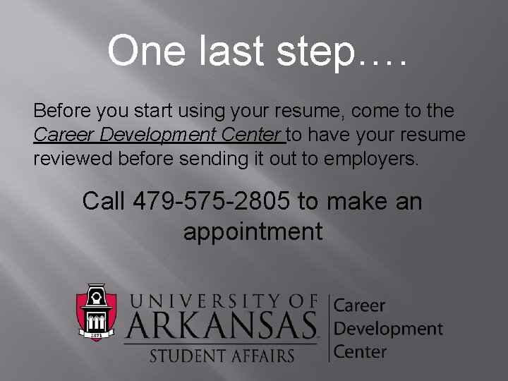 One last step…. Before you start using your resume, come to the Career Development