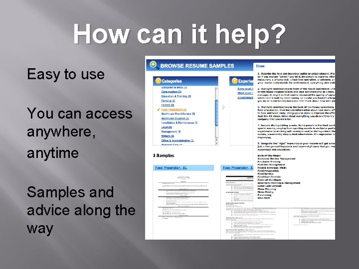 How can it help? Easy to use You can access anywhere, anytime Samples and