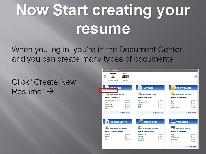 Now Start creating your resume When you log in, you’re in the Document Center,