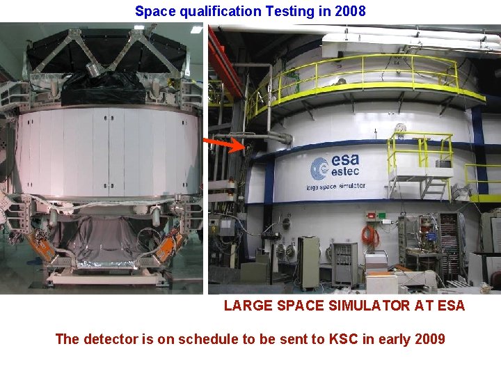 Space qualification Testing in 2008 LARGE SPACE SIMULATOR AT ESA The detector is on