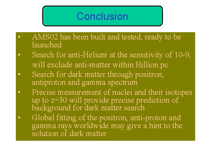 Conclusion • • • AMS 02 has been built and tested, ready to be