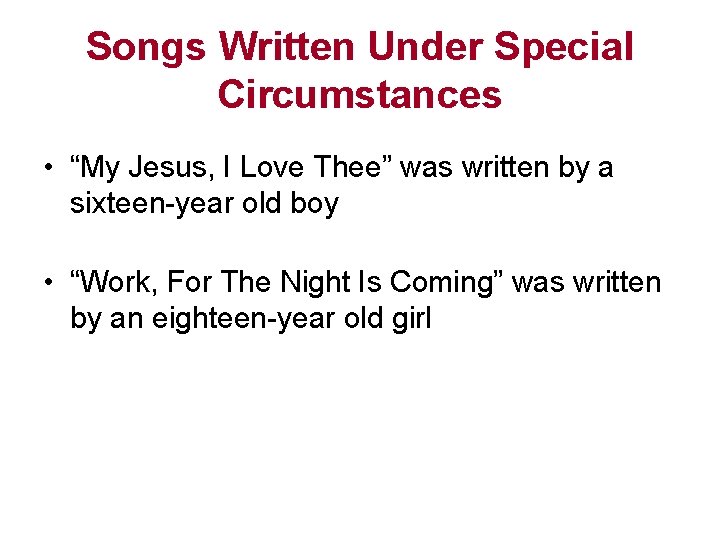 Songs Written Under Special Circumstances • “My Jesus, I Love Thee” was written by