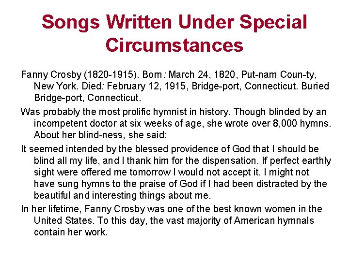 Songs Written Under Special Circumstances Fanny Crosby (1820 1915). Born: March 24, 1820, Put