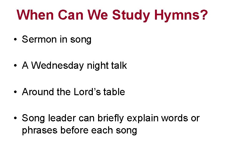 When Can We Study Hymns? • Sermon in song • A Wednesday night talk