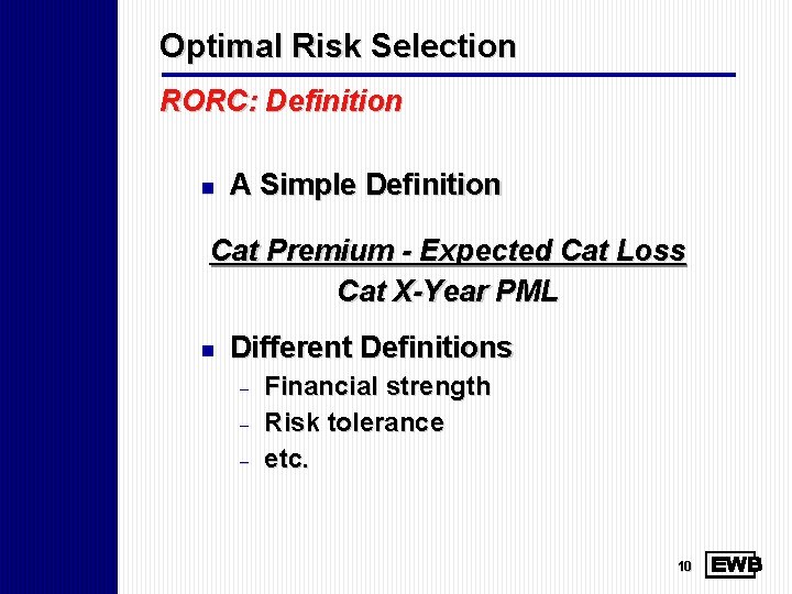 Optimal Risk Selection RORC: Definition n A Simple Definition Cat Premium - Expected Cat