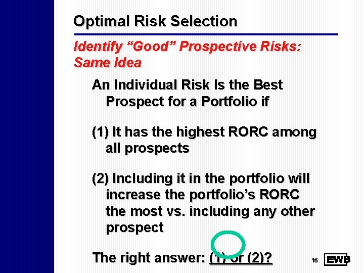 Optimal Risk Selection Identify “Good” Prospective Risks: Same Idea An Individual Risk Is the