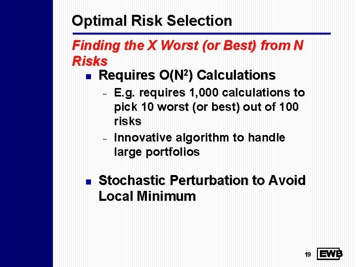 Optimal Risk Selection Finding the X Worst (or Best) from N Risks n Requires