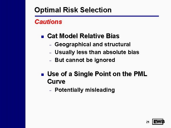 Optimal Risk Selection Cautions n Cat Model Relative Bias - n Geographical and structural