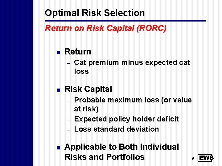 Optimal Risk Selection Return on Risk Capital (RORC) n Return - n Risk Capital