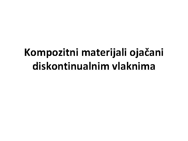 Kompozitni materijali ojačani diskontinualnim vlaknima 