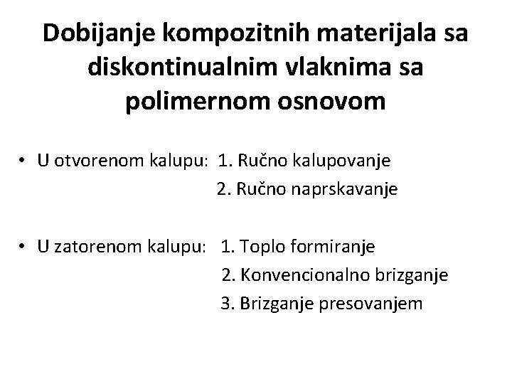 Dobijanje kompozitnih materijala sa diskontinualnim vlaknima sa polimernom osnovom • U otvorenom kalupu: 1.