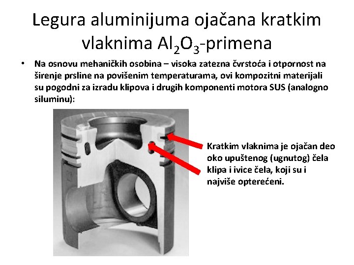 Legura aluminijuma ojačana kratkim vlaknima Al 2 O 3 -primena • Na osnovu mehaničkih