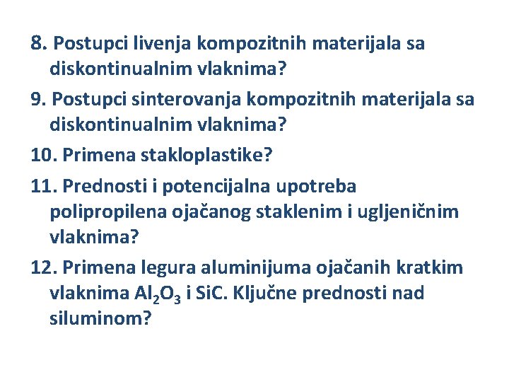 8. Postupci livenja kompozitnih materijala sa diskontinualnim vlaknima? 9. Postupci sinterovanja kompozitnih materijala sa