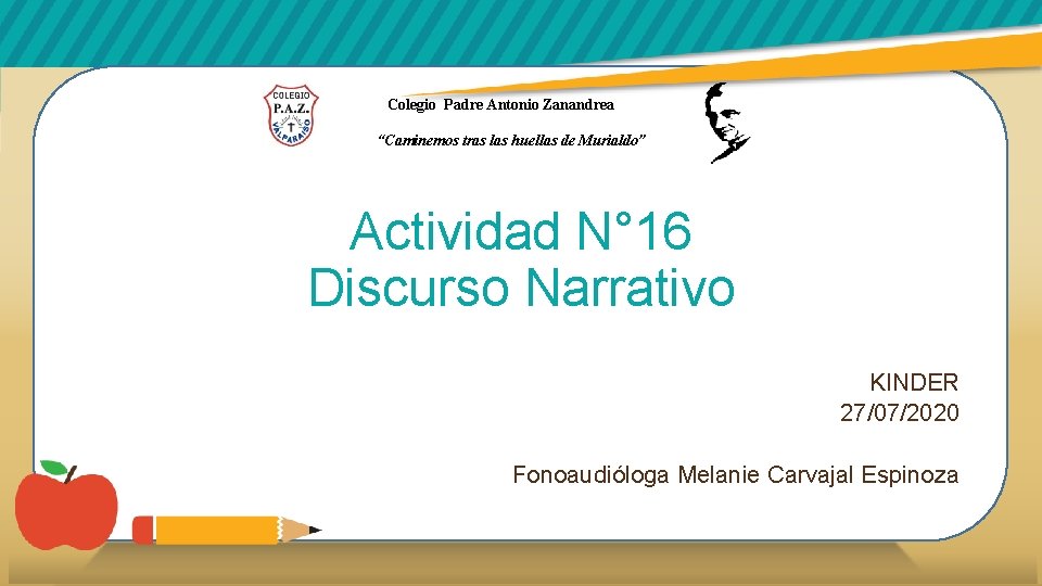 Colegio Padre Antonio Zanandrea “Caminemos tras las huellas de Murialdo” Actividad N° 16 Discurso