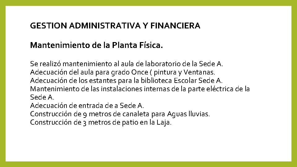 GESTION ADMINISTRATIVA Y FINANCIERA Mantenimiento de la Planta Física. Se realizó mantenimiento al aula