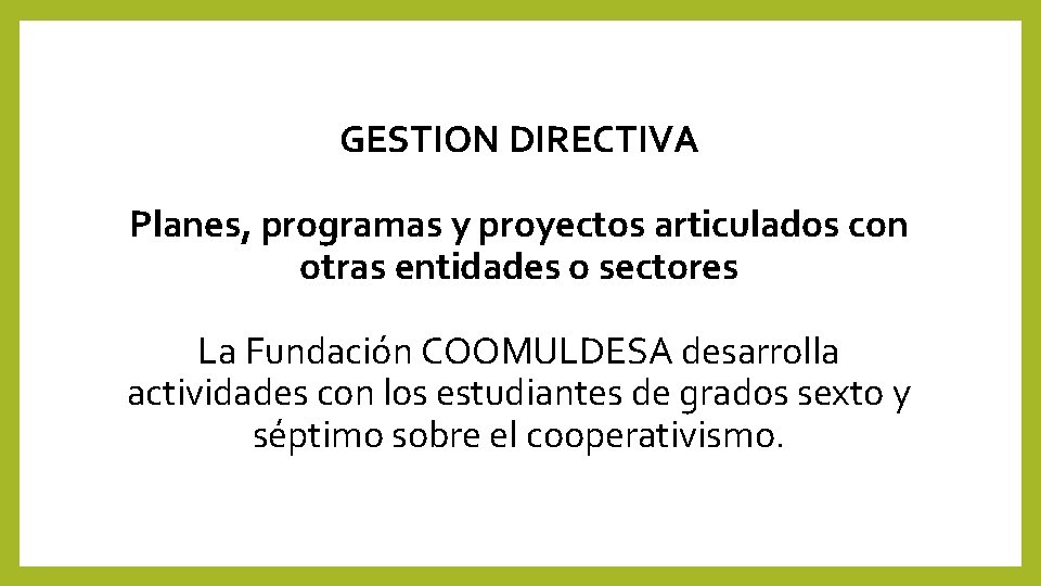 GESTION DIRECTIVA Planes, programas y proyectos articulados con otras entidades o sectores La Fundación