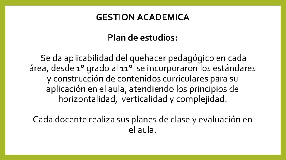 GESTION ACADEMICA Plan de estudios: Se da aplicabilidad del quehacer pedagógico en cada área,