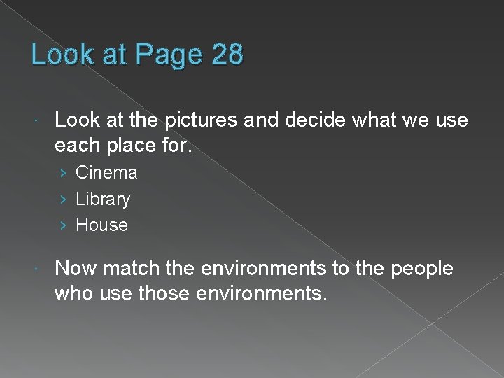 Look at Page 28 Look at the pictures and decide what we use each